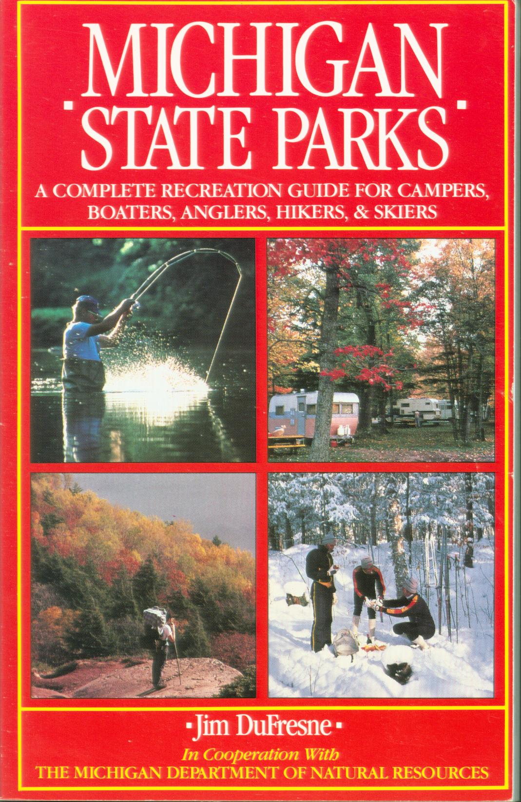 MICHIGAN STATE PARKS: a complete recreation guide for campers, boaters, anglers, hikers & skiers.